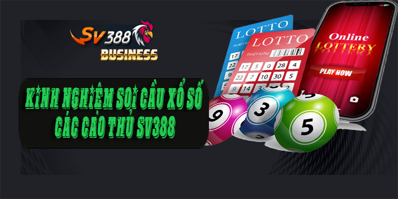 Kinh nghiệm soi cầu xổ số các cao thủ sv388