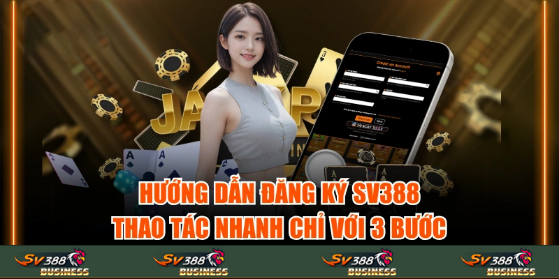 Đăng ký tài khoản sv388 cần những quy trình nào